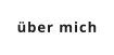über mich