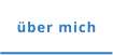 über mich